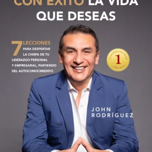 CONQUISTA CON ÉXITO LA VIDA QUE DESEAS: 7 Lecciones para despertar la chispa de tu liderazgo personal y empresarial, partiendo del autoconocimiento (Tapa dura)